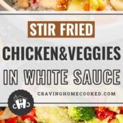 pin for stir fried chicken and veggies in white sauce.